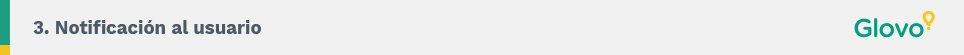 3. Notificación al usuario. Glovo.