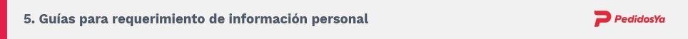 5. Guías para requerimiento de información personal. PedidosYa.
