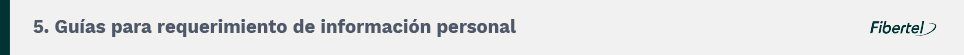 5. Guías para requerimiento de información personal. Personal y Fibertel.